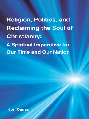 cover image of Religion, Politics, and Reclaiming the Soul of Christianity